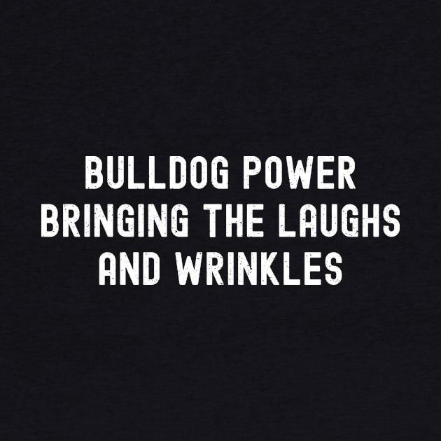 Bulldog Power Bringing the Laughs and Wrinkles by trendynoize
